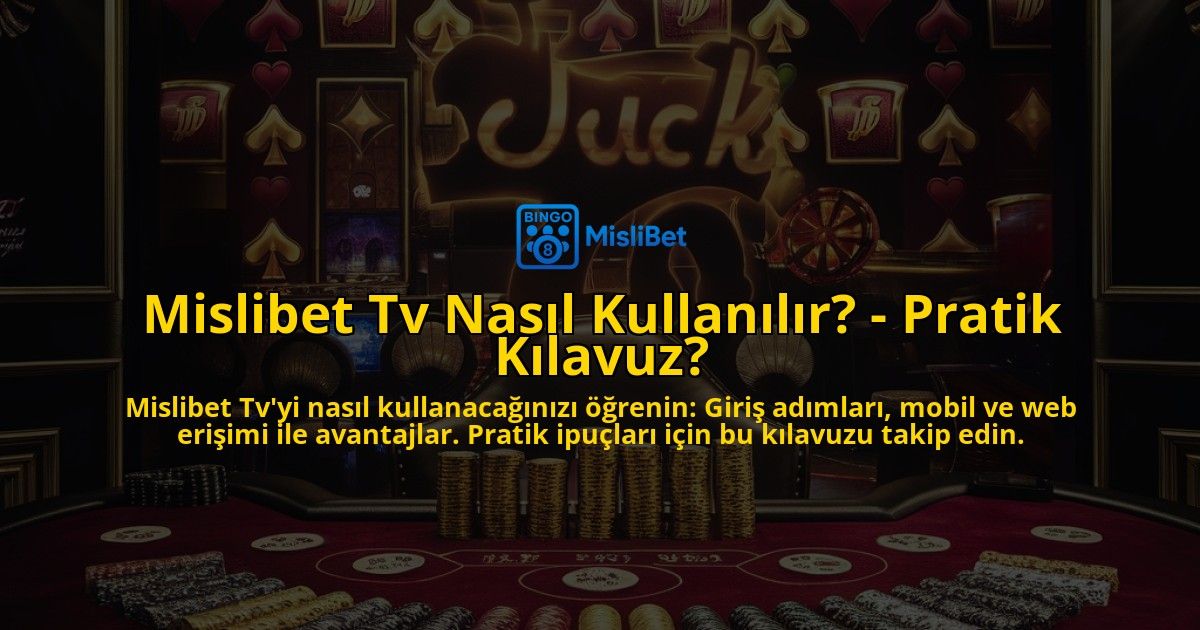 Mislibet-Tv-Nasil-Kullanilir---Pratik-Kilavuz-overlay-1769247803.jpg
