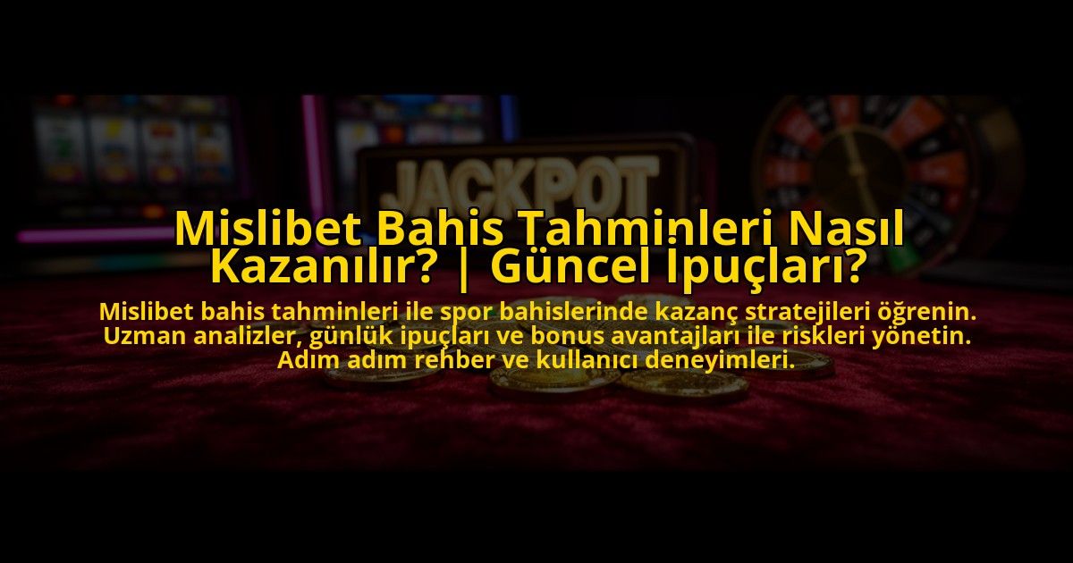 Mislibet-Bahis-Tahminleri-Nasil-Kazanilir-Guncel-Ipuclari-overlay-1773696616.jpg
