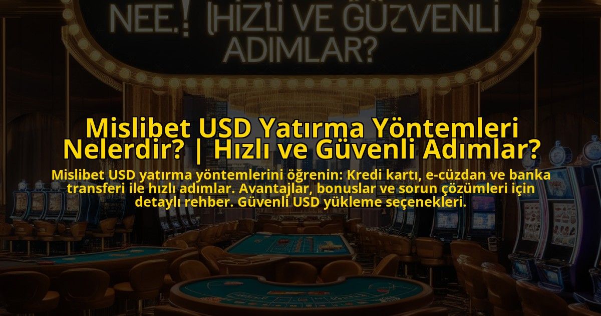 Mislibet-USD-Yatirma-Yontemleri-Nelerdir-Hizli-ve-Guvenli-Adimlar-overlay-1773072701.jpg